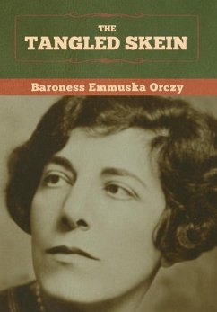 The Tangled Skein - Orczy, Baroness Emmuska
