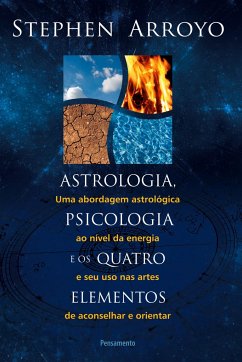 Astrologia, Psicologia e os Quatro Elementos - Arroyo, Stephen