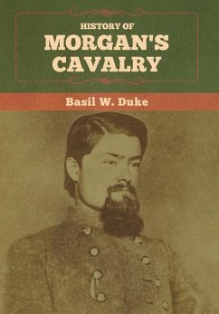 History of Morgan's Cavalry - Duke, Basil W