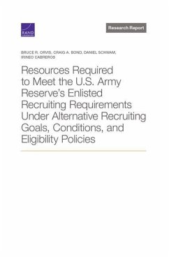 Resources Required to Meet the U.S. Army Reserve's Enlisted Recruiting Requirements Under Alternative Recruiting Goals, Conditions, and Eligibility Policies - Orvis, Bruce; Bond, Craig A; Schwam, Daniel; Cabreros, Irineo