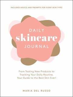 Daily Skincare Journal: From Testing New Products to Tracking Your Daily Routine, Your Guide to the Best Skin Ever! - Del Russo, Maria