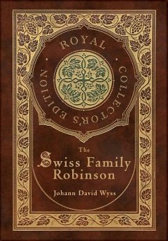 The Swiss Family Robinson (Royal Collector's Edition) (Case Laminate Hardcover with Jacket) - Wyss, Johann David