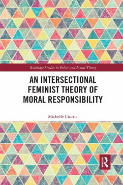 An Intersectional Feminist Theory of Moral Responsibility - Ciurria, Michelle