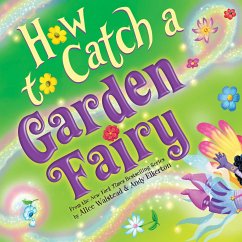 How to Catch a Garden Fairy - Walstead, Alice