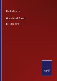 Our Mutual Friend - Dickens, Charles