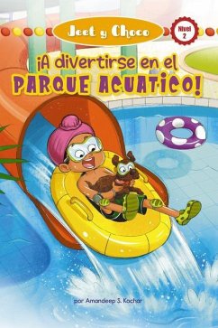 Jeet Y Choco: ¡A Divertirse En El Parque Acuático! (Jeet and Fudge: Fun at the Waterpark) - Kochar, Amandeep S