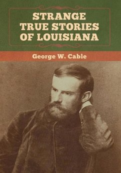 Strange True Stories of Louisiana - Cable, George W