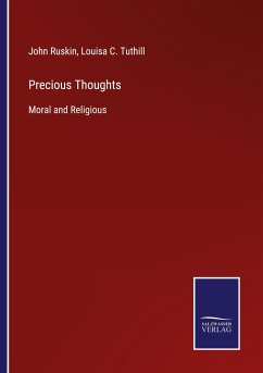 Precious Thoughts - Ruskin, John; Tuthill, Louisa C.