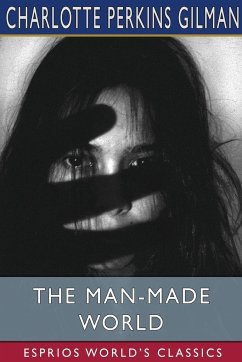 The Man-Made World (Esprios Classics) - Gilman, Charlotte Perkins