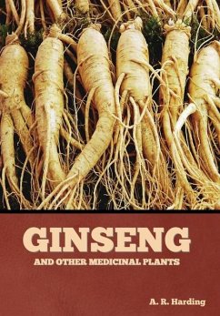 Ginseng and Other Medicinal Plants - Harding, A. R.
