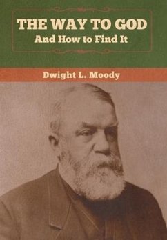 The Way to God and How to Find It - Moody, Dwight L.