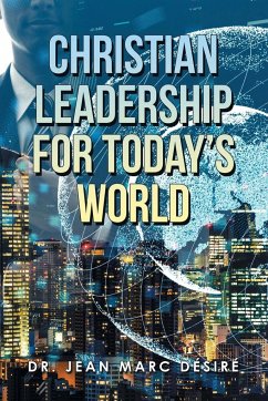 Christian Leadership for Today's World - Désiré, Jean Marc