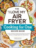 The &quote;I Love My Air Fryer&quote; Cooking for One Recipe Book