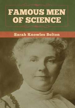 Famous Men of Science - Bolton, Sarah Knowles
