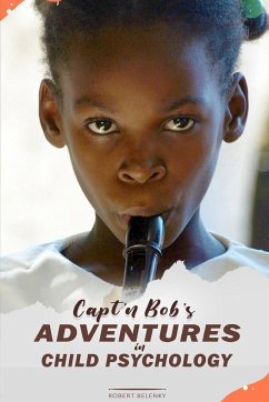 Capt'n Bob's Adventures in Child Psychology - Belenky, Robert