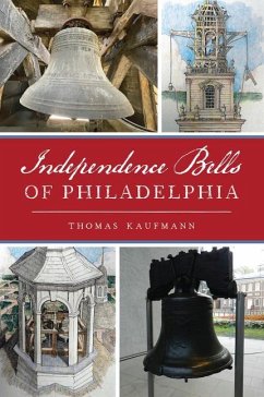 Independence Bells of Philadelphia - Kaufmann, Thomas