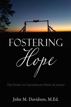 Fostering Hope: The Story of Crossroads Hope Academy - Davidson M. Ed, John M.
