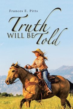 Truth Will Be Told - Pitts, Frances E.