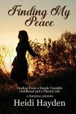 Finding My Peace: Healing From a Deeply Unstable Childhood and a Chaotic Life