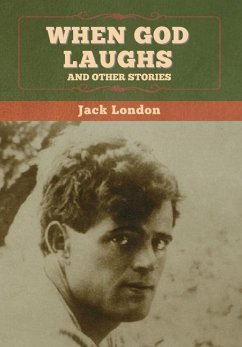 When God Laughs, and Other Stories - London, Jack