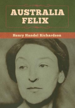 Australia Felix - Richardson, Henry Handel