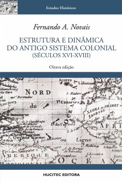 Estrutura e dinâmica do antigo sistema colonial (séculos XVI-XVIII) - Novais, Fernando Antonio