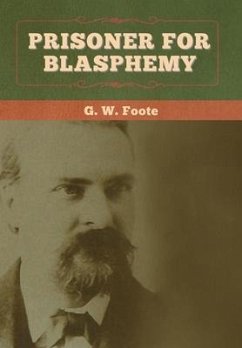 Prisoner for Blasphemy - Foote, G W