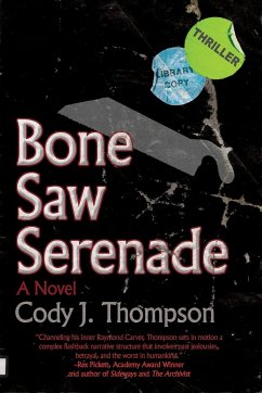 Bone Saw Serenade - Thompson, Cody J.