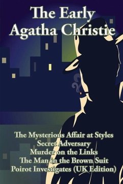 The Early Agatha Christie: The Mysterious Affair at Styles, Secret Adversary, Murder on the Links, The Man in the Brown Suit, and Ten Short Stori - Christie, Agatha