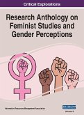Research Anthology on Feminist Studies and Gender Perceptions, VOL 2