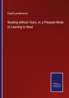 Reading without Tears, or, a Pleasant Mode of Learning to Read - Mortimer, Favell Lee