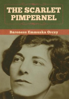 The Scarlet Pimpernel - Orczy, Baroness Emmuska