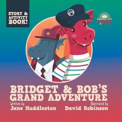 Bridget and Bob's Grand Adventure - Huddleston, Jane
