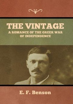 The Vintage: A Romance of the Greek War of Independence - Benson, E. F.