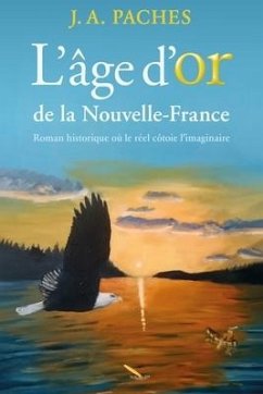 L'âge d'or de la Nouvelle-France - Pachès, Jacky