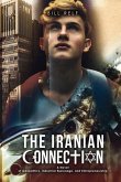 The Iranian Connection: A Novel of Geopolitics, Industrial Espionage, and Entrepreneurship