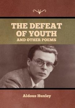 The Defeat of Youth, and Other Poems - Huxley, Aldous