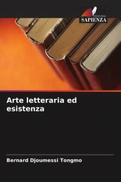 Arte letteraria ed esistenza - Djoumessi Tongmo, Bernard