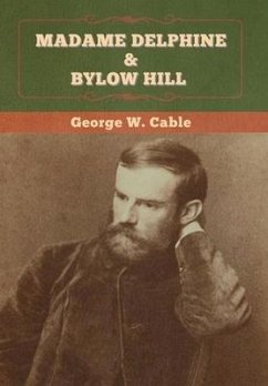 Madame Delphine & Bylow Hill - Cable, George W.