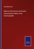 Report to the Governer and Council, concerning the Indians of the Commonwealth