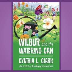 Wilbur and the Watering Can - Clark, Cynthia L.