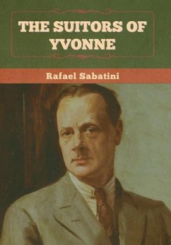 The Suitors of Yvonne - Sabatini, Rafael