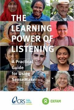 The Learning Power of Listening: Practical Guidance for Using Sensemaker - Guijt, Irene; Gottret, Maria Veronica; Hanchar, Anna