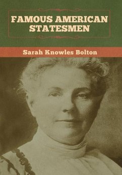 Famous American Statesmen - Bolton, Sarah Knowles