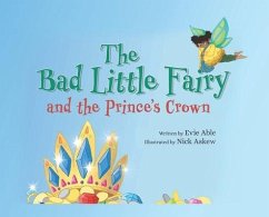 The Bad Little Fairy and the Prince's Crown - Able, Evie