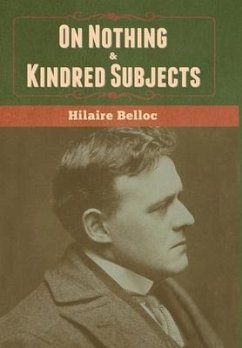 On Nothing & Kindred Subjects - Belloc, Hilaire