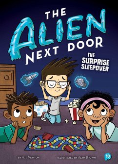 The Alien Next Door 10: The Surprise Sleepover - Newton, A.I.