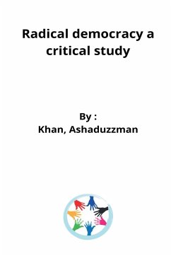 Radical democracy a critical study - Ashaduzzman, Khan