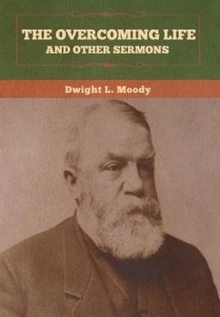 The Overcoming Life and Other Sermons - Moody, Dwight L