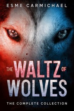 The Waltz of Wolves: The Complete Collection - Carmichael, Esme